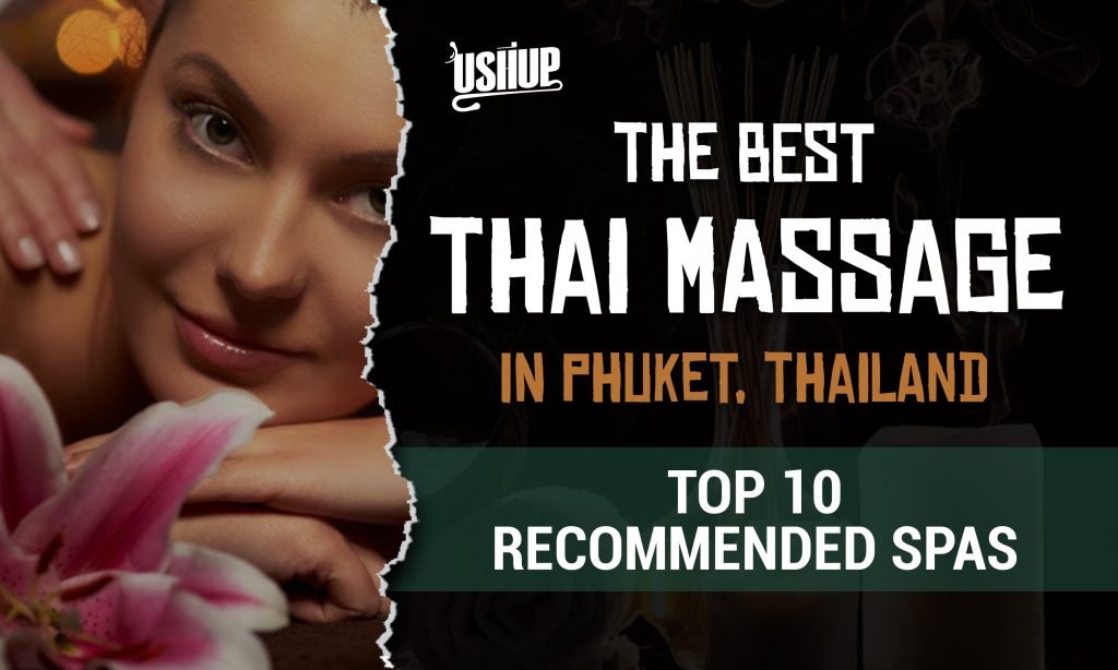 The Best Thai Massage In Phuket Thailand Top 10 Recommended Spas Ushup