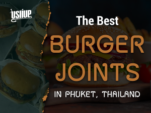 The best Burger Joints in Phuket Thailand | USHUP