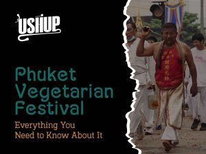 Phuket Vegetarian Festival - Everything You Need to Know About It | USHUP