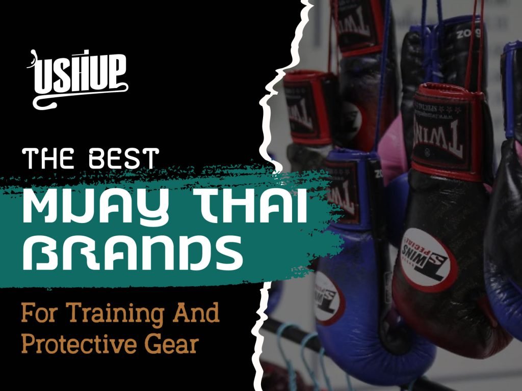 The Best Muay Thai Brands For Training And Protective Gear | USHUP