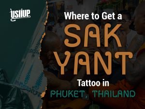 Where to Get a Sak Yant Tattoo in Phuket, Thailand |USHUP