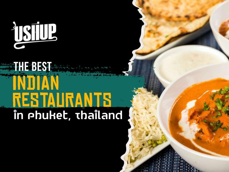 The Best Indian Restaurants in Phuket, Thailand | USHUP