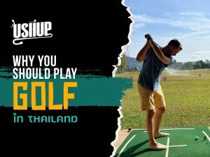 Why You Should Play Golf In Thailand | USHUP