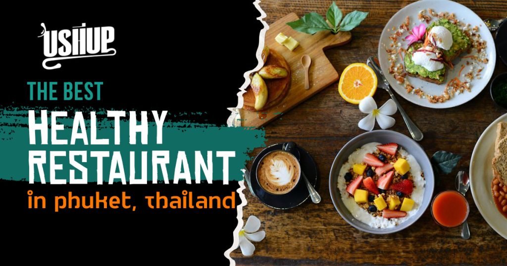 The 11 Best Healthy Restaurants In Phuket, Thailand