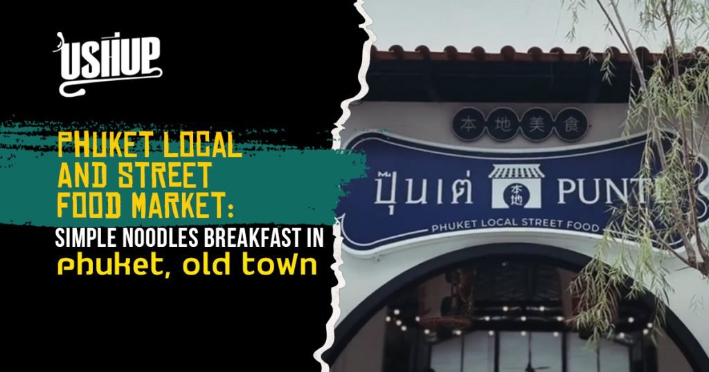 Phuket Local And Street Food Market: Simple Noodles Breakfast In Phuket Old Town | Ushup